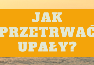 Jak przetrwać upały?