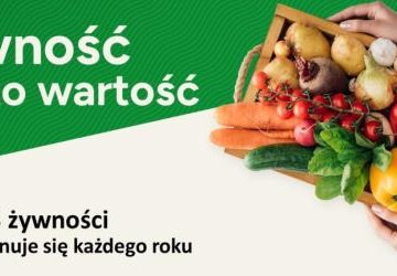 Żywność to wartość - dowiedz się, jak nie marnować żywności